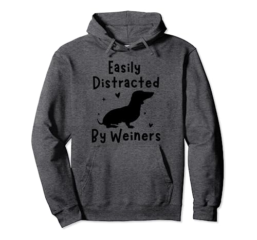 Easily Distracted By Weiners Dachshund Funny Weiners Doxie Sudadera con Capucha