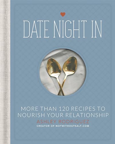 Product Image of the Date Night In: More than 120 Recipes to Nourish Your Relationship