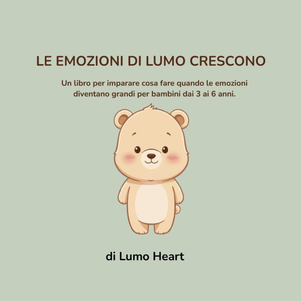 Le Emozioni di Lumo Crescono: Un percorso delicato per trasformare le emozioni in crescita (Il mondo di Lumo)