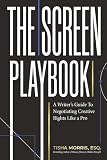 The Screen Playbook: A Writer's Guide to Negotiating Creative Rights Like a Pro