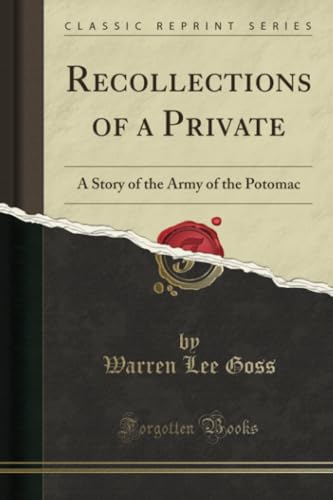  Recollections of a Private (Classic Reprint): A Story of the Army of the Potomac: A Story of the Army of the Potomac (Classic Reprint)