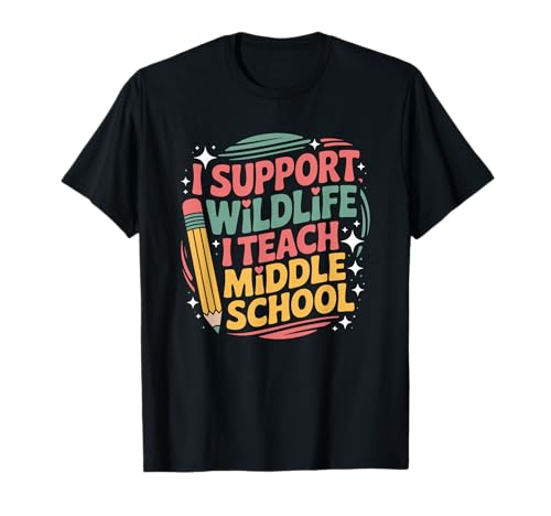 I Support Wildlife I Teach Middle School, Teacher Educator T-Shirt