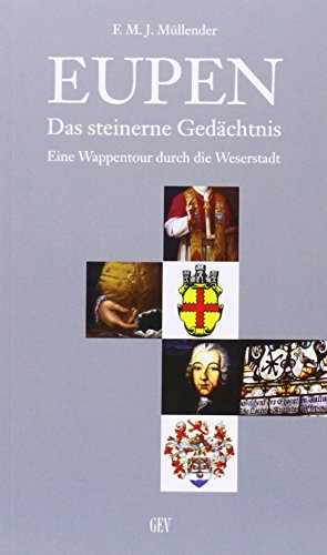 Eupen: Das steinerne Gedächtnis - Eine Wappentour durch die Weserstadt