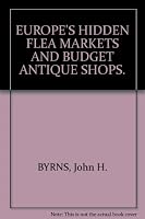 Europe's Hidden Flea Markets and Budget Antique Shops, B0006BT35Q Book Cover