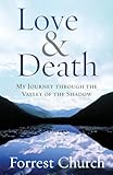 Love & Death: My Journey through the Valley of the Shadow