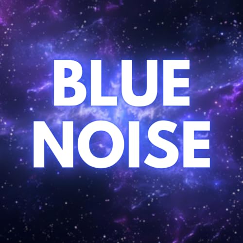 Blue Noise for Sleep, ADHD & Tinnitus Relief