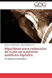  Algoritmos Para Reduccion de Ruido En Auxiliares Auditivos Digitales: Un estudio comparativo