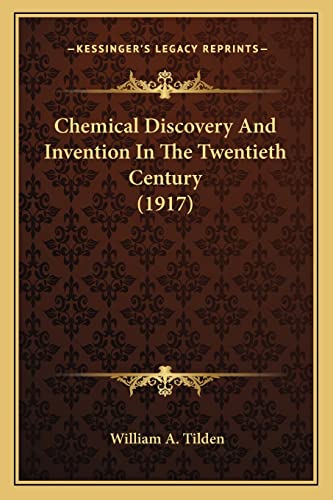 Chemical Discovery And Invention In The Twentieth Century (1917)