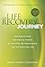 The Life Recovery Journey: Inspiring Stories and Biblical Wisdom for Your Journey through the Twelve Steps