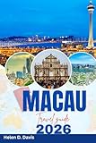MACAU TRAVEL GUIDE 2026: Your Ultimate Itinerary for Experiencing Macau's Best Attractions and Local Delights