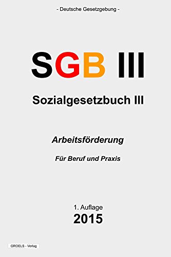 Sozialgesetzbuch (SGB) III: Arbeitsförderung (German Edition)
