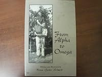 From Alpha to Omega: The Story of a Young Mennonite Couple Living through the Great Depression, Raising Six Children, and Surviving It All 0974542512 Book Cover