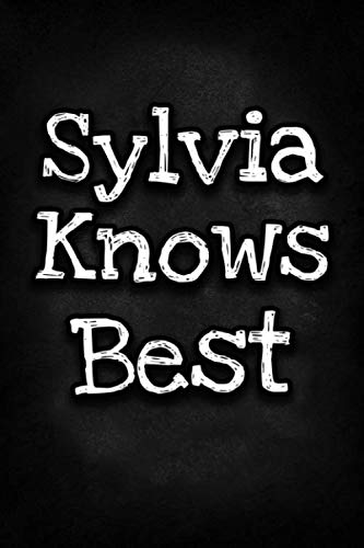 Sylvia Knows Best: Unique Personalized Journal Gift for Sylvia, Lined Notebook to Write in, Diary with Inspiring Words, Special Present for Sylvia (Cute Gifts)