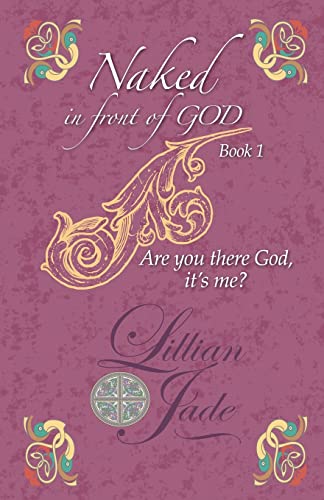 Naked in Front of God book 1: Are you there God, it's me?