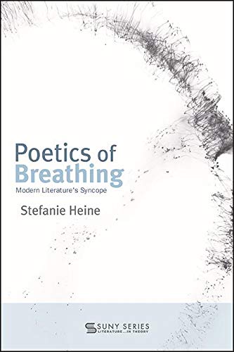 Poetics of Breathing: Modern Literature's Syncope (SUNY series, Literature...in Theory)