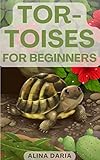 Tortoises for Beginners : Appropriate Husbandry and Care of the Different Tortoise Species (English Edition)