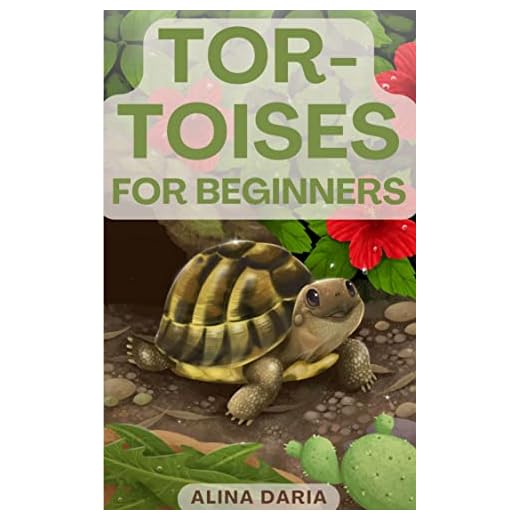 Tortoises for Beginners : Appropriate Husbandry and Care of the Different Tortoise Species