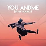 You and Me (In My Pocket)