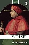 WOLSEY (Routledge Historical Biographies)