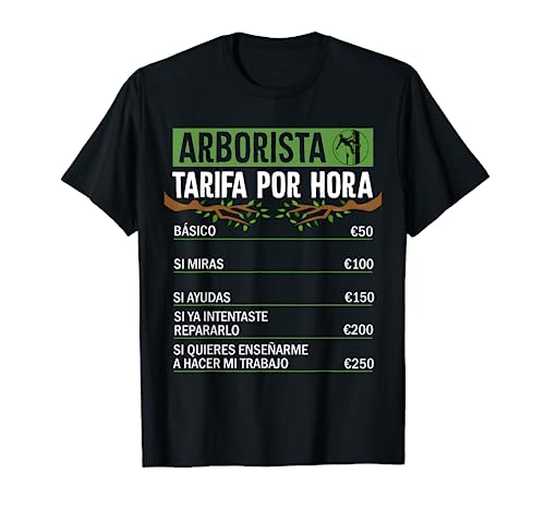Diseño divertido de tarifas de mano de obra - Arborista Camiseta