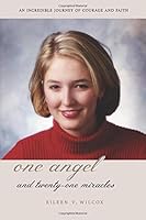 One Angel and Twenty-One Miracles: An Incredible Journey of Courage and Faith 0692134441 Book Cover