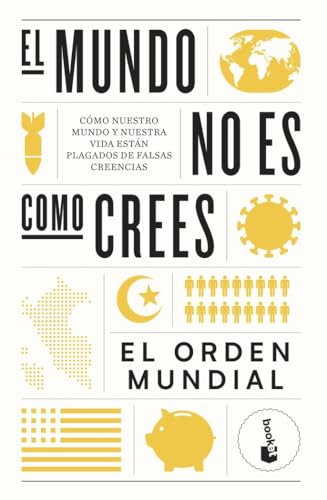 El mundo no es como crees: Cómo nuestro mundo y nuestra vida están plagados de falsas creencias (Ciencias Humanas y Sociales)