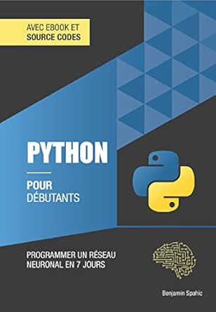 Python pour débutants: Programmer un réseau neuronal en 7 jours ...