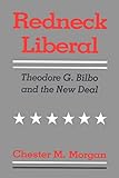 Redneck Liberal: Theodore G. Bilbo and the New Deal