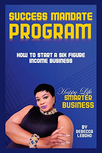 Success Mandate Program: How to start a six figure income business