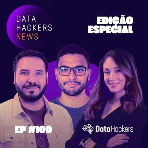 Edi&ccedil;&atilde;o Especial: As principais not&iacute;cias de 2025 e previs&otilde;es para 2026 - Data Hackers News #100