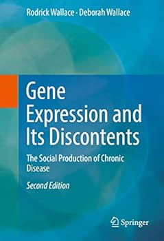 Hardcover Gene Expression and Its Discontents: The Social Production of Chronic Disease Book