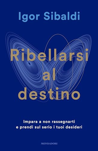 Ribellarsi al destino: Impara a non rassegnarti e prendi sul serio i tuoi desideri