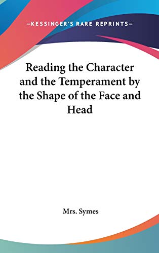 Reading the Character and the Temperament by the Shape of the Face and Head