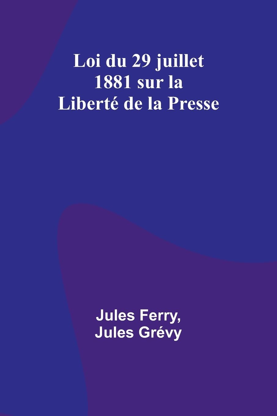Loi du 29 juillet 1881 sur la Liberté de la Presse
