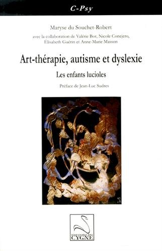 Télécharger Art-thérapie, autisme et dyslexie : Les enfants lucioles Francais PDF