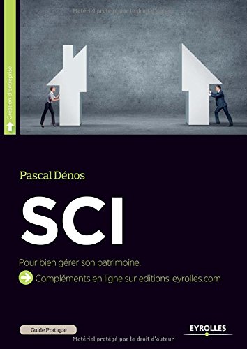 Télécharger Guide pratique de la SCI : Bien gérer son patrimoine PDF