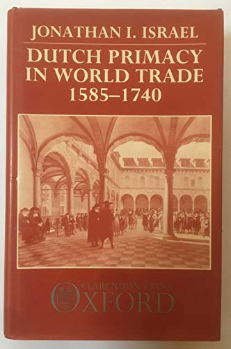 Dutch Primacy in World Trade, 1585-1740 0198227299 Book Cover