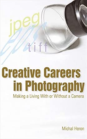 Creative Careers in Photography: Making a Living with or Without a Camera book cover