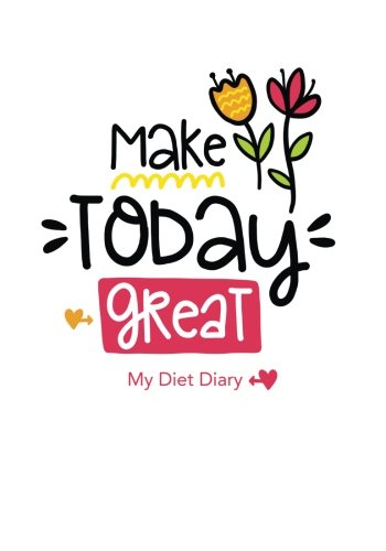 Make Today Great - My Diet Diary