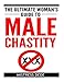 The Ultimate Woman's Guide to Male Chastity