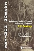 Carbon Hunters: Reflections and Forecasts of Carbon Markets in the 21st Century 9819820189 Book Cover