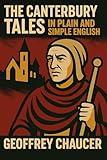 The Canterbury Tales In Plain and Simple English (Translated) (Classics Retold)