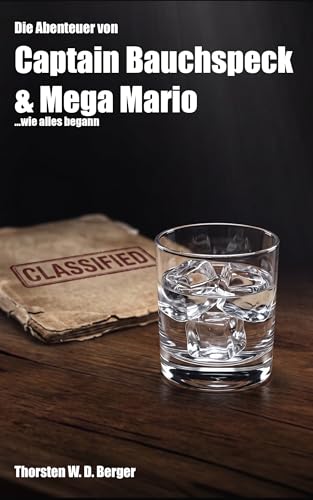 Die Abeneteuer von Captain Bauchspeck und Mega Mario - wie alles begann (Die Abenteuer von Captain Bauchspeck und Mega Mario 1) (German Edition)