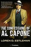 CONFESSIONS OF AL CAPONE - LOREN D. ESTLEMAN 