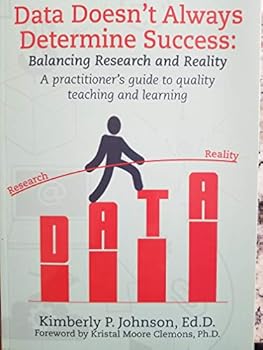 Paperback Data Doesn't Always Determine Success : Balancing Research and Reality A practitioner's guide to quality teaching and learning Book