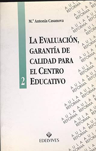 Portada de La evaluacion, garantia de calidad para el centro educativo