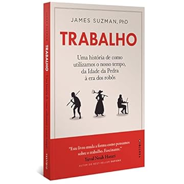 Capa do livro Trabalho: Uma história de como utilizamos o nosso tempo: Da Idade da Pedra à era dos robôs
