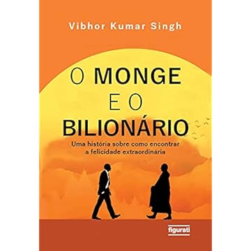 Capa do livro O monge e o bilionário: uma história sobre como encontrar e felicidade extraordinária
