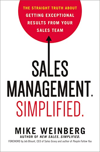Sales Management. Simplified.: The Straight Truth About Getting Exceptional Results from Your Sales...