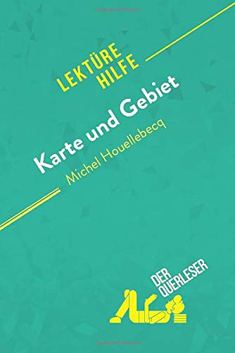 Karte und Gebiet von Michel Houellebecq (Lektürehi: Detaillierte Zusammenfassung, Personenanalyse und